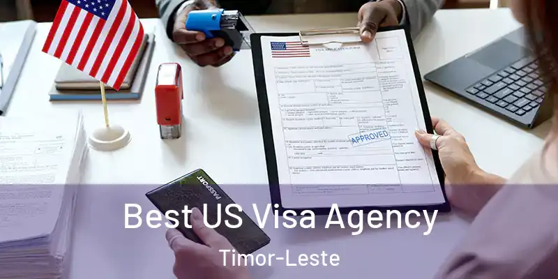 Best US Visa Agency Timor-Leste