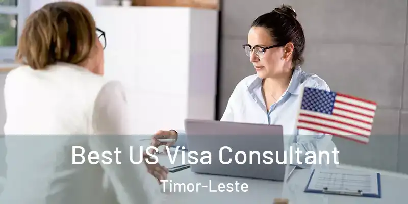 Best US Visa Consultant Timor-Leste