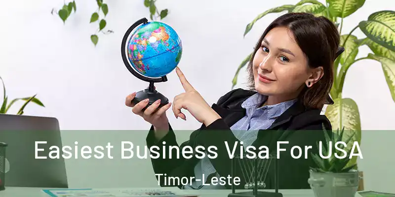 Easiest Business Visa For USA Timor-Leste