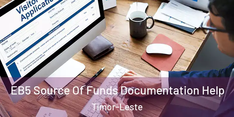 EB5 Source Of Funds Documentation Help Timor-Leste