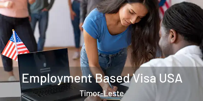 Employment Based Visa USA Timor-Leste