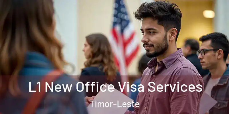 L1 New Office Visa Services Timor-Leste
