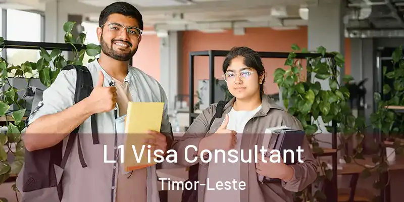L1 Visa Consultant Timor-Leste