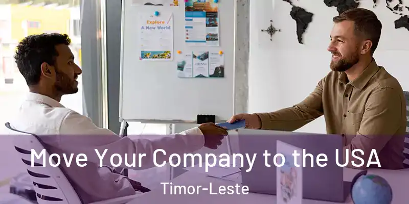 Move Your Company to the USA Timor-Leste