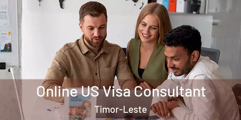 Online US Visa Consultant Timor-Leste