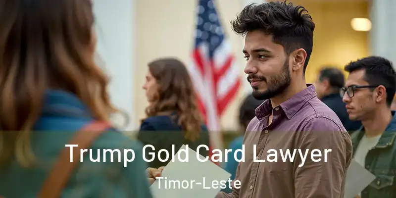 Trump Gold Card Lawyer Timor-Leste