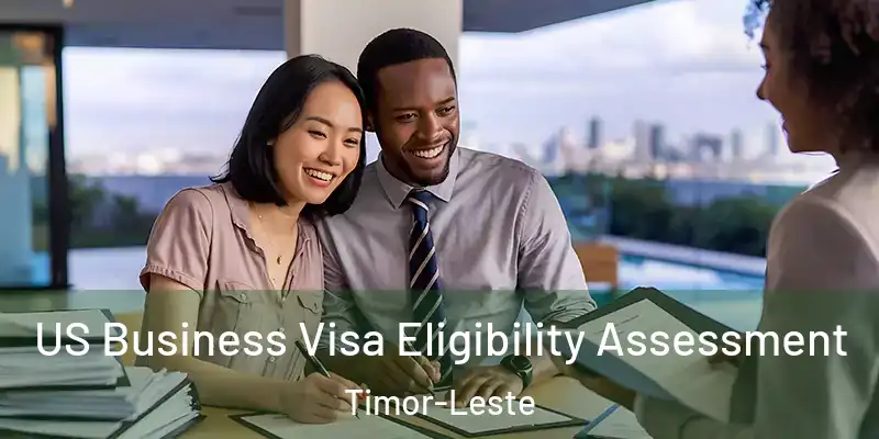 US Business Visa Eligibility Assessment Timor-Leste