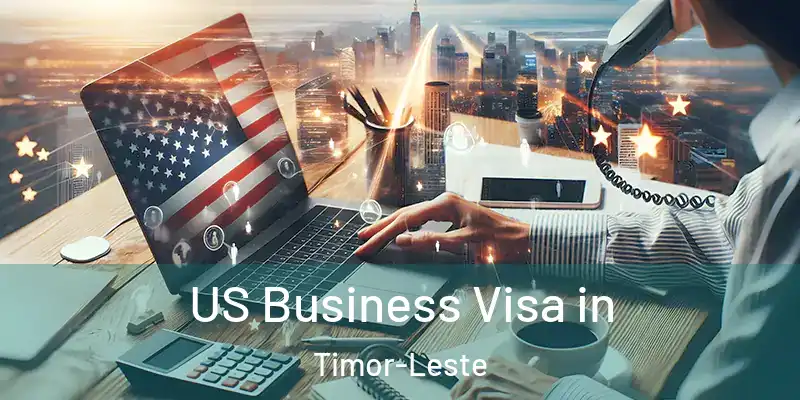US Business Visa in Timor-Leste