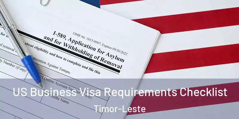 US Business Visa Requirements Checklist Timor-Leste