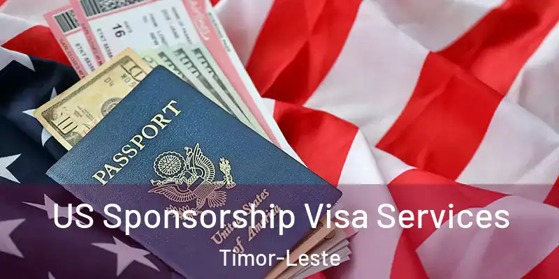 US Sponsorship Visa Services Timor-Leste