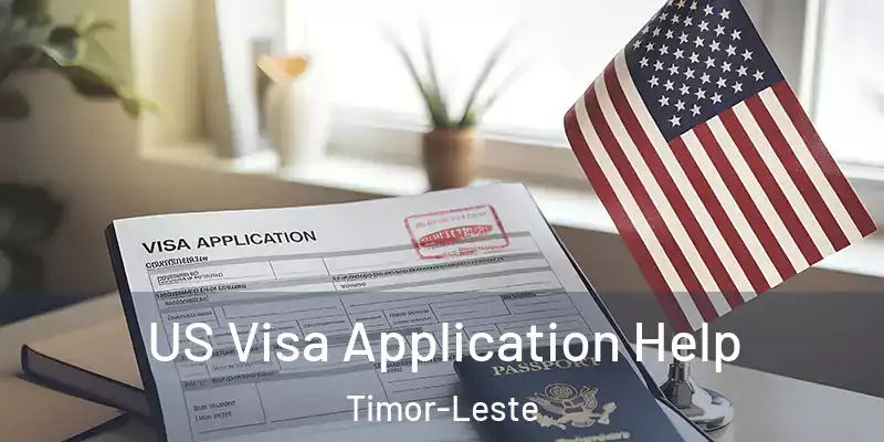 US Visa Application Help Timor-Leste