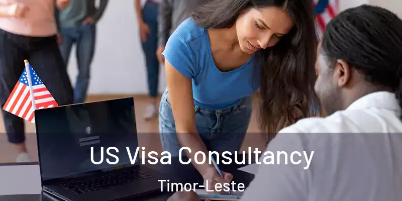 US Visa Consultancy Timor-Leste