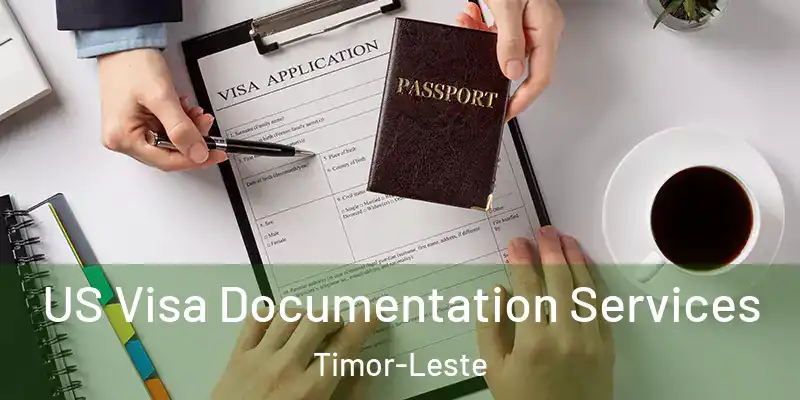 US Visa Documentation Services Timor-Leste