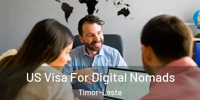 US Visa For Digital Nomads Timor-Leste