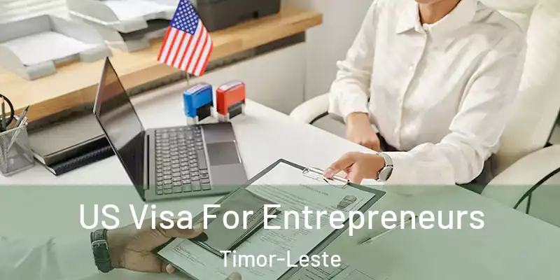 US Visa For Entrepreneurs Timor-Leste