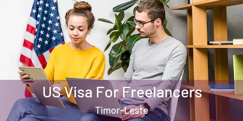 US Visa For Freelancers Timor-Leste