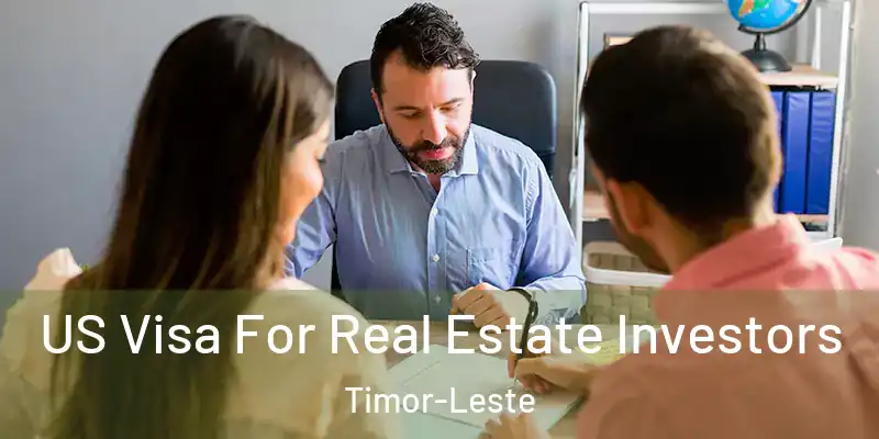 US Visa For Real Estate Investors Timor-Leste