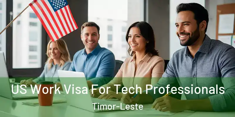 US Work Visa For Tech Professionals Timor-Leste