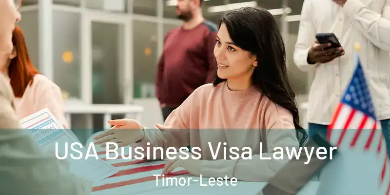 USA Business Visa Lawyer Timor-Leste