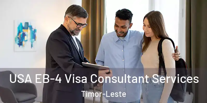 USA EB-4 Visa Consultant Services Timor-Leste