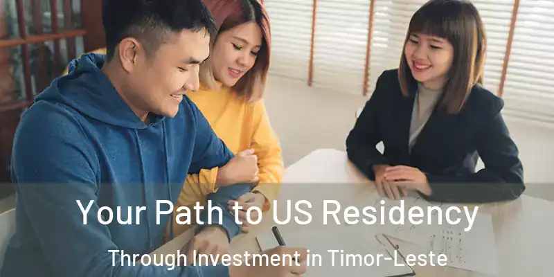 Your Path to US Residency Through Investment in Timor-Leste